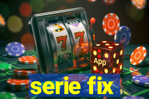 serie fix